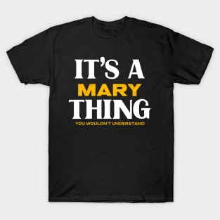 It's a Mary Thing You Wouldn't Understand T-Shirt